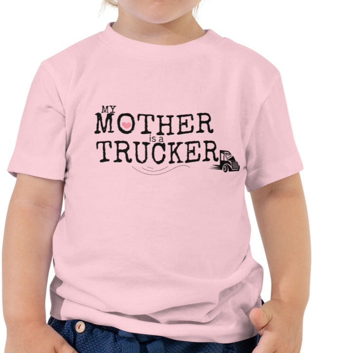 My Mother is a Trucker Toddler Tee 2-5T - On the Go with Princess O