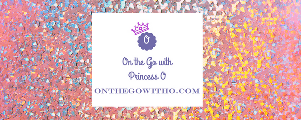 On the Go with Princess O
