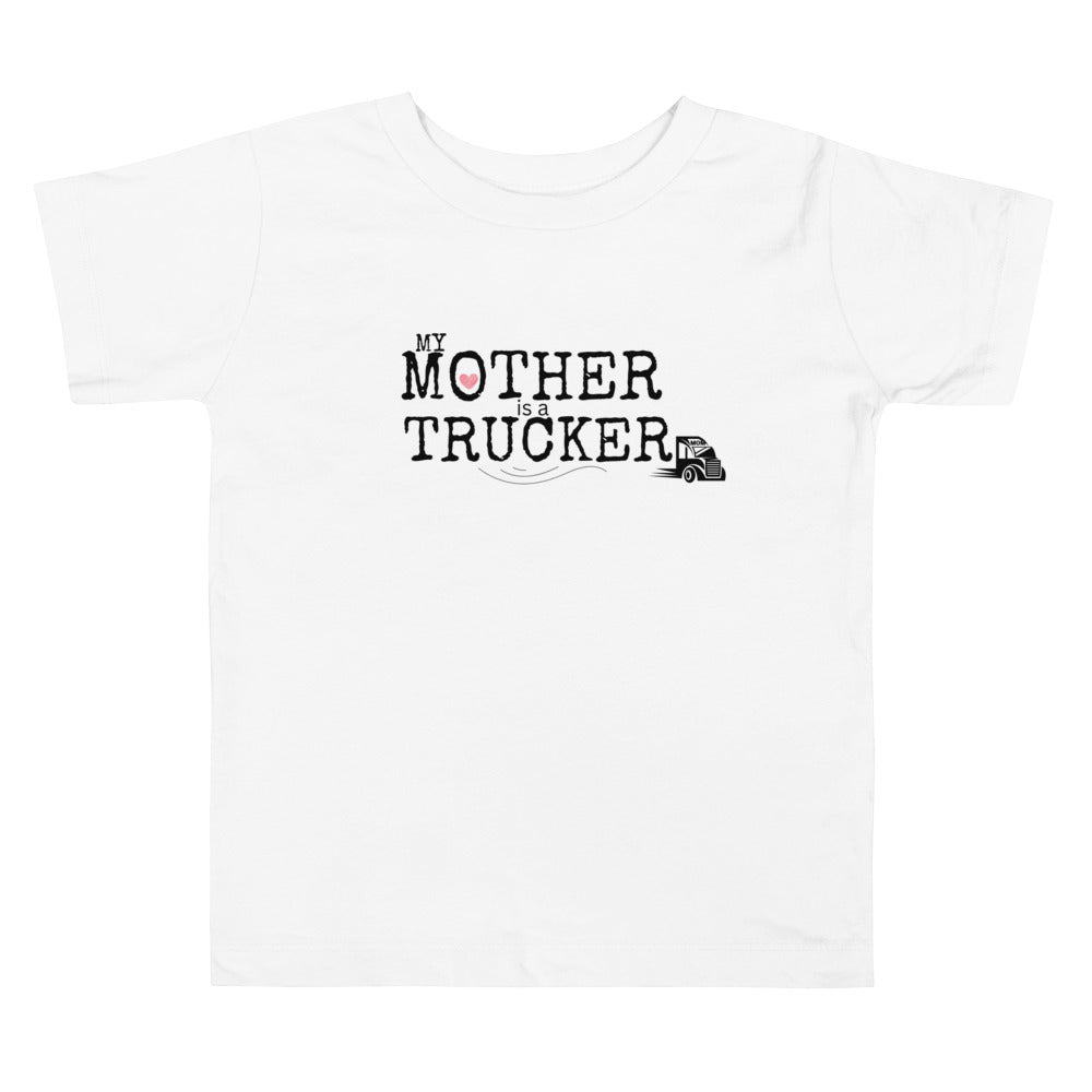 My Mother is a Trucker Toddler Tee 2-5T - On the Go with Princess O