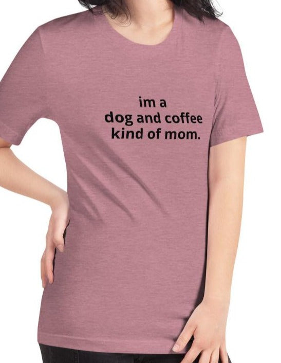 Women's I'm a Dog and Coffee Kind of Mom Tee